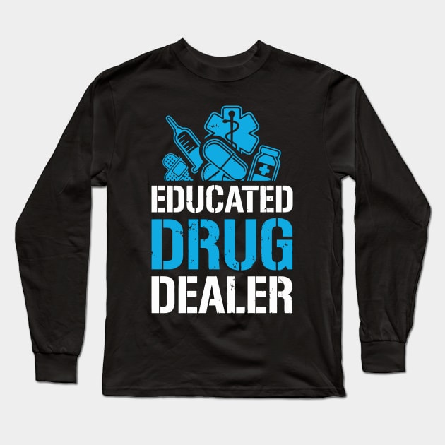 I'M An Educated Drug Dealer Long Sleeve T-Shirt by tanambos